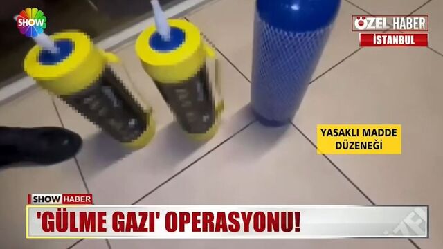 Gülme Gazı operasyonu!