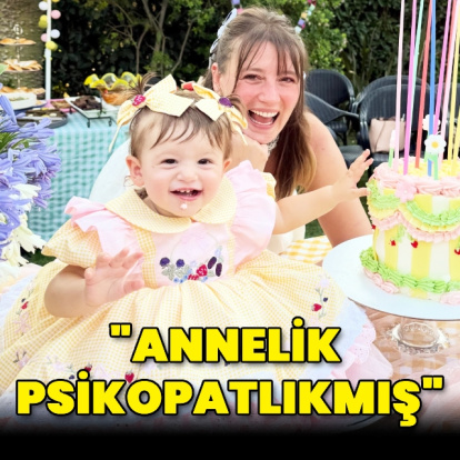 "Annelik psikopatlıkmış"