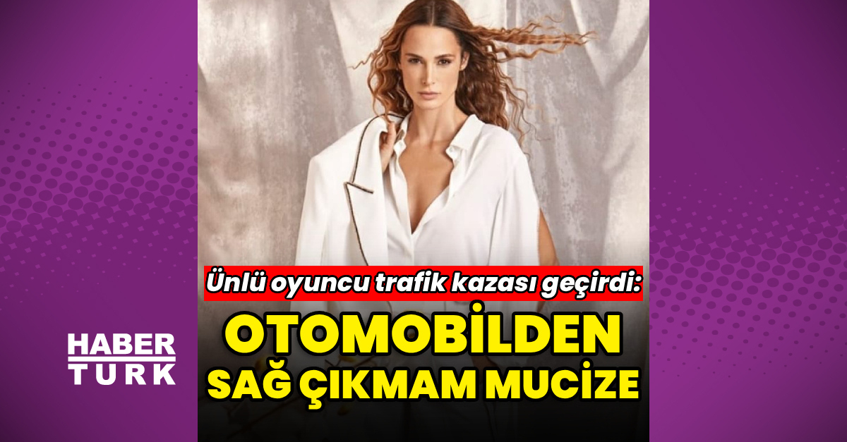 Göksun Çam, trafik kazası geçirdi: Otomobilden sağ çıkmam mucize