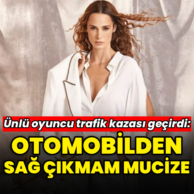 "Otomobilden sağ çıkmam mucize"