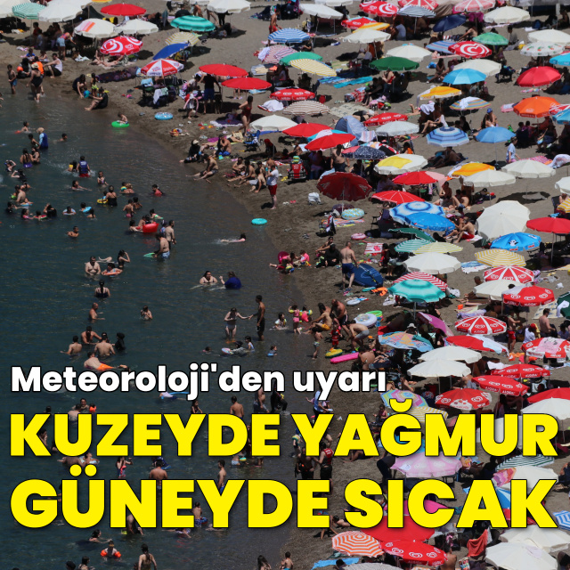 Kuzeyde yağmur, güneyde sıcak