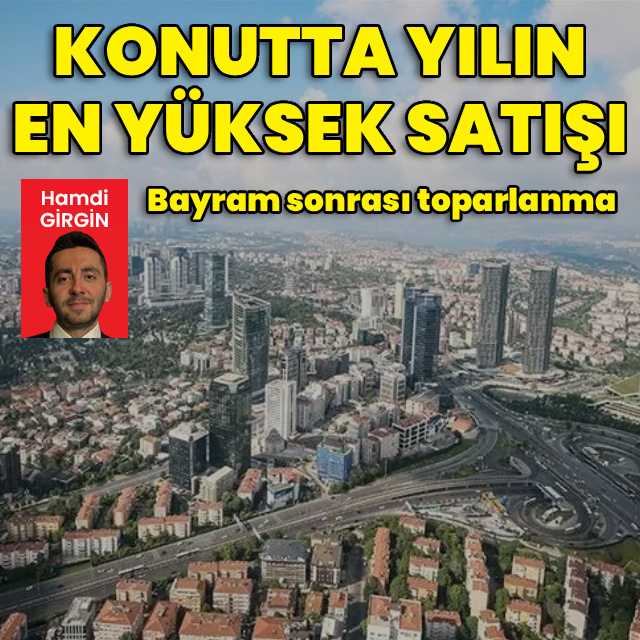 Konutta yılın en yüksek satışı