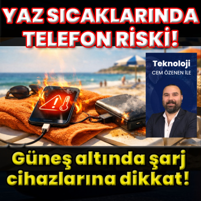 Yaz aylarında telefon şarjına dikkat!