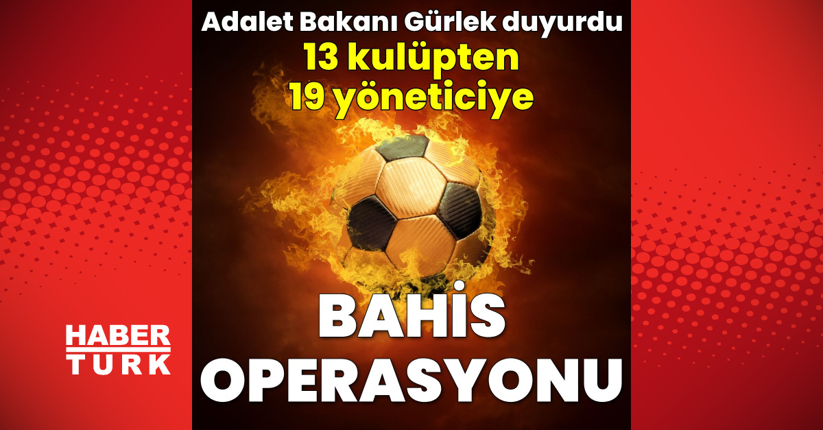 Son dakika: 19 şüpheliye bahis operasyonu: TFF'de görev yapan kulüp yöneticileri de var | Son dakika haberleri