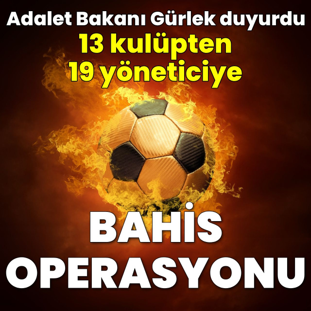 19 şüpheliye bahis operasyonu: TFF'de görev yapan kulüp yöneticileri de var