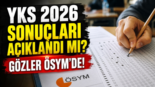 YKS 2026 sonuçları açıklandı mı?
