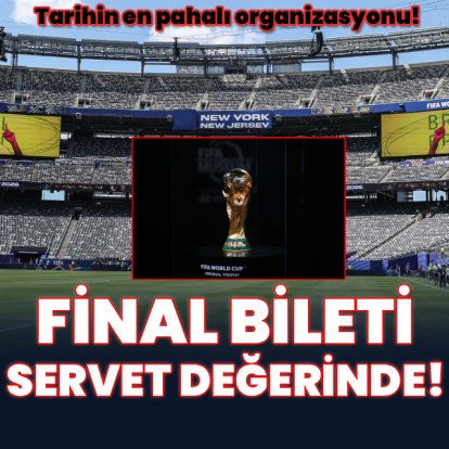Dünya Kupası finalinin biletleri servet değerinde!