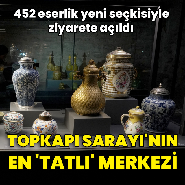 Topkapı Sarayı'nın en 'tatlı' merkezi!