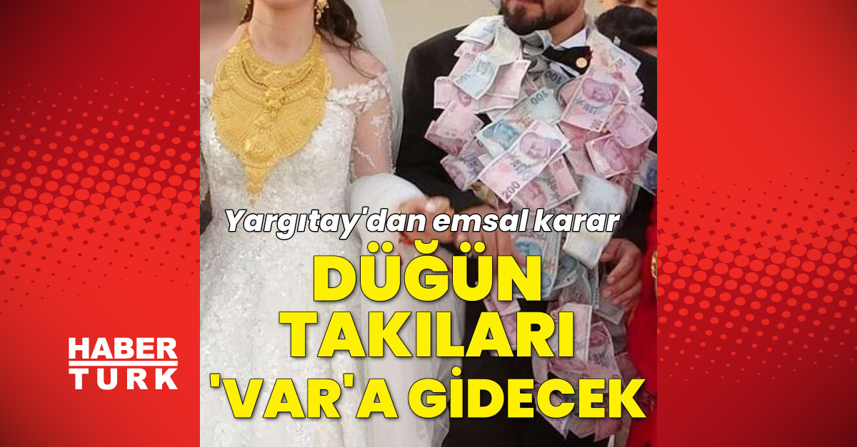 Son dakika: Yargıtay'dan o soruya yanıt: "Düğün takıları kimde kalacak?" | Son dakika haberleri
