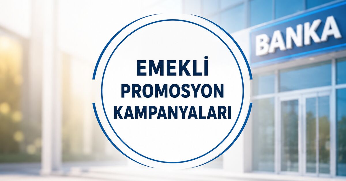 ZAMLI EMEKLİ BANKA PROMOSYONU TEMMUZ 2026 | Hangi banka en yüksek emekli promosyonu veriyor? İş Bankası, Yapı Kredi, Garanti ve Ziraat Bankası promosyon kampanyaları