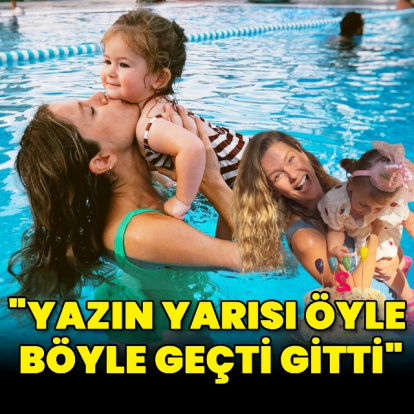 "Yazın yarısı öyle böyle geçti gitti"