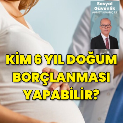 Altı yıl doğum borçlanması şartı