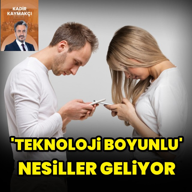 'Teknoloji Boyun'lu nesiller geliyor!
