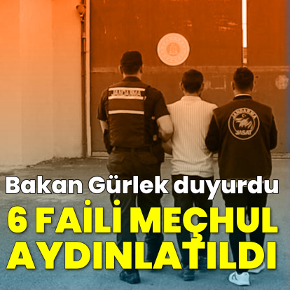 Bakan Gürlek duyurdu! 6 faili meçhul aydınlatıldı