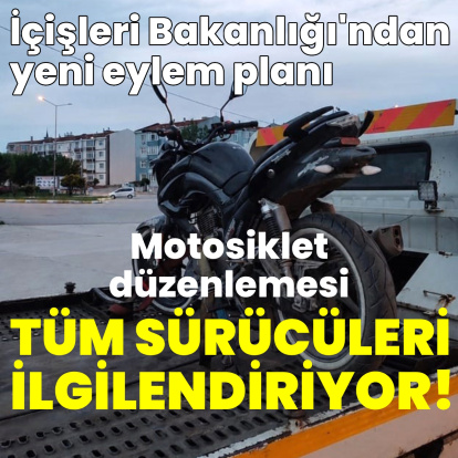 İçişleri Bakanlığı'ndan 'motosiklet' düzenlemesi