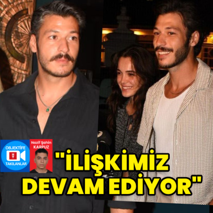 "İlişkimiz devam ediyor"