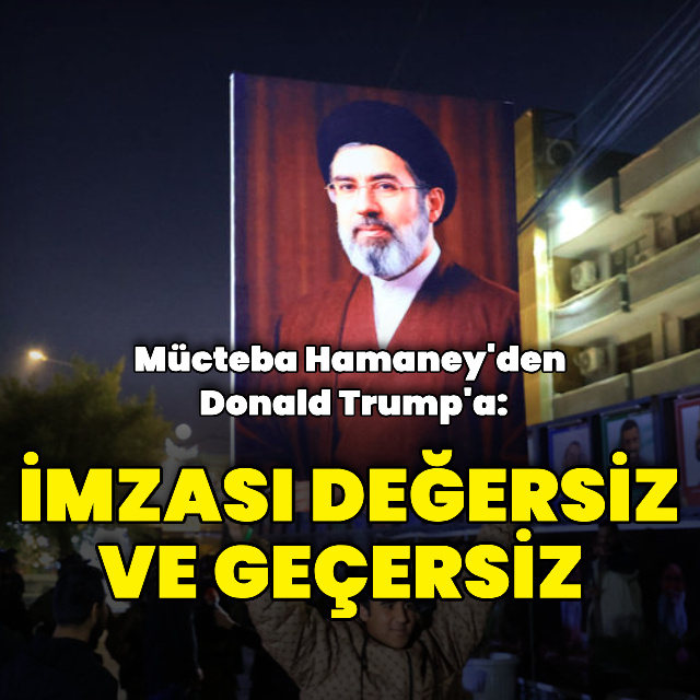 Mücteba Hamaney: ABD Başkanı'nın imzası değersiz
