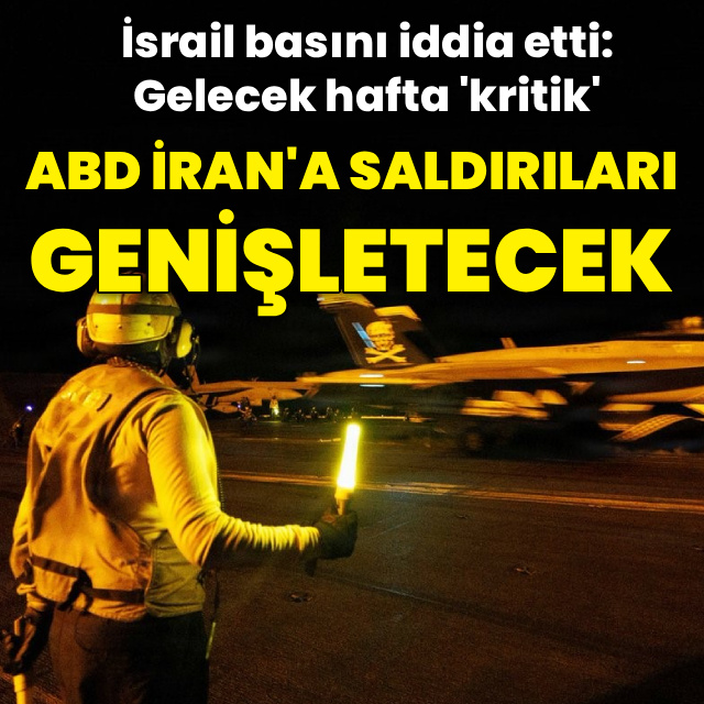 İsrail basını: ABD İran'a saldırıların kapsamını genişletecek