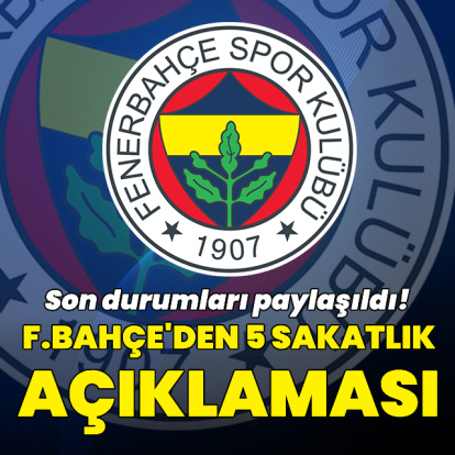 F.Bahçe'den 5 sakatlık açıklaması!