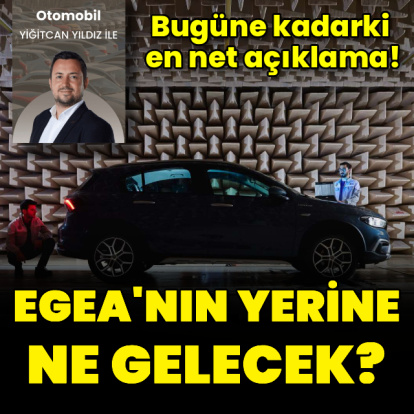 Egea'nın yerine ne gelecek?