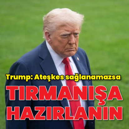 Trump: Ateşkes sağlanamazsa tırmanışa hazırlanın