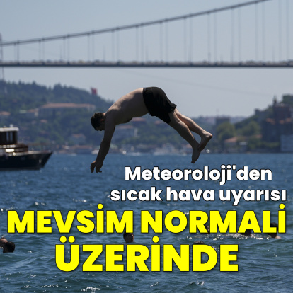 Sıcak hava uyarısı! Mevsim normalleri üzerinde...