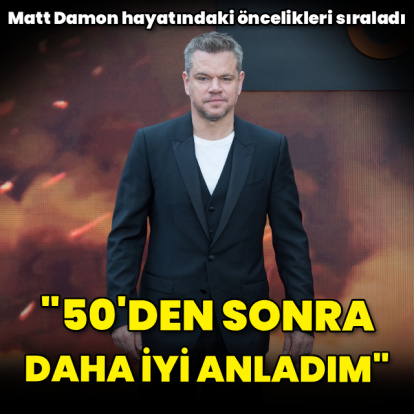 "50 yaşını geçince daha iyi anladım"