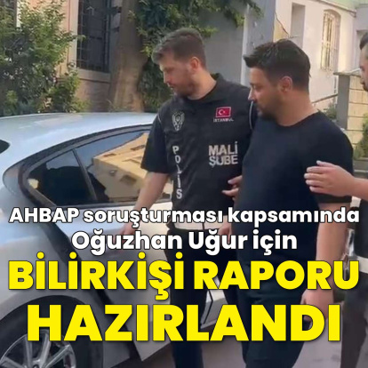 Oğuzhan Uğur hakkında bilirkişi raporu hazırlandı