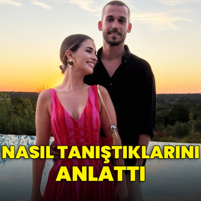 Nasıl tanıştıklarını anlattı
