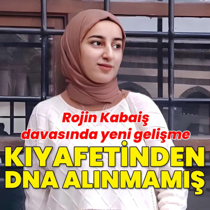 Rojin'in kıyafetinden DNA alınmamış