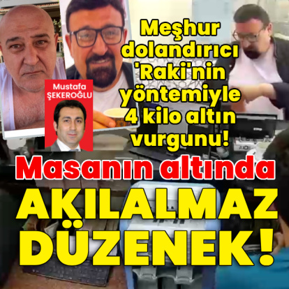 Meşhur dolandırıcı 'Raki'nin yöntemiyle 4 kilo altın vurgunu!