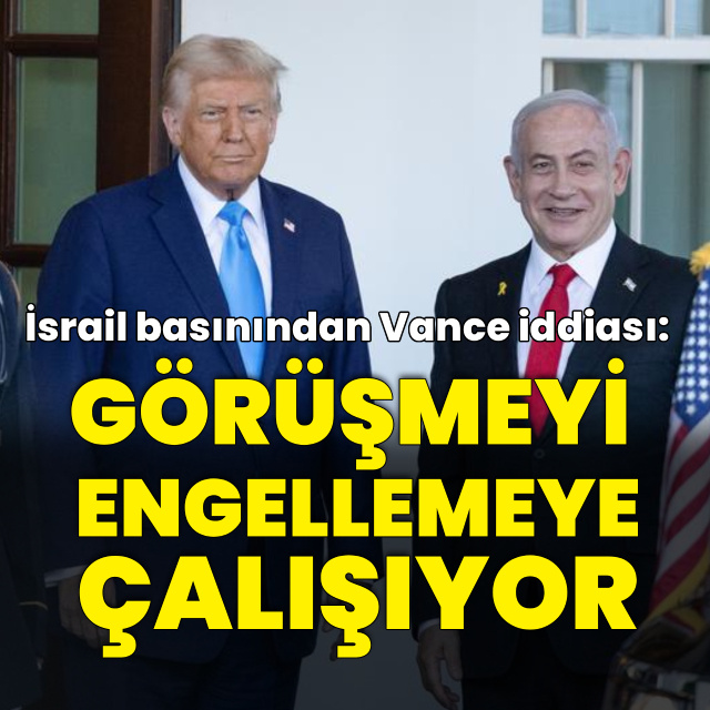 "Trump-Netanyahu görüşmesini engellemeye çalışıyor"