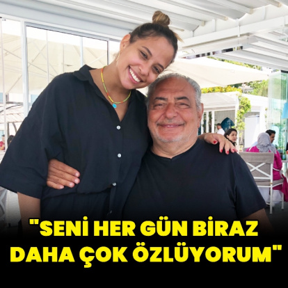 "Her gün biraz daha çok özlüyorum"