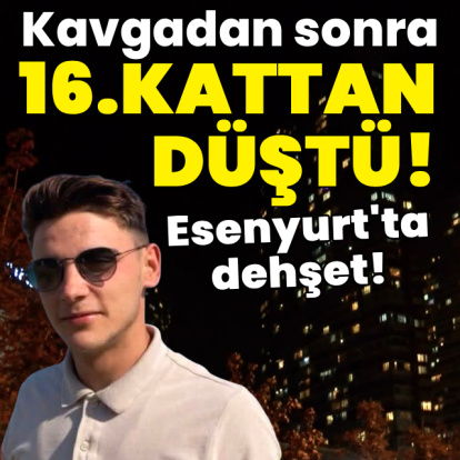 Esenyurt'ta dehşet! Kavgadan sonra 16.kattan düştü!
