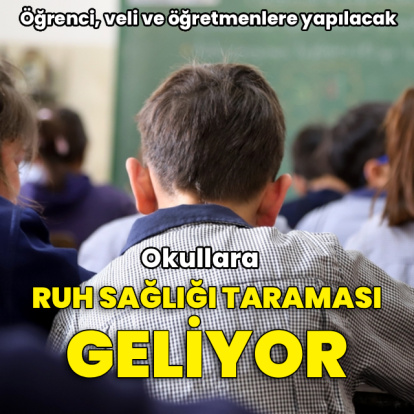 Okullara ruh sağlığı taraması geliyor