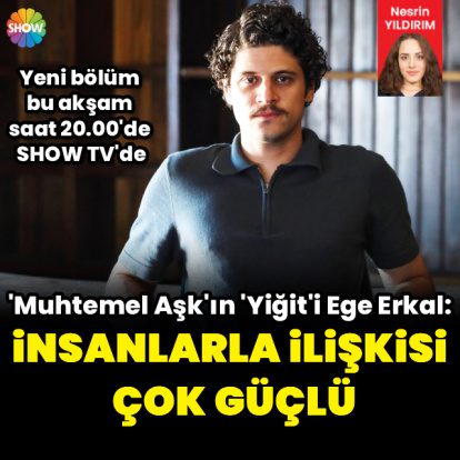 "İnsanlarla ilişkisi çok güçlü"