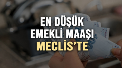En düşük emekli maaşı Meclis'te