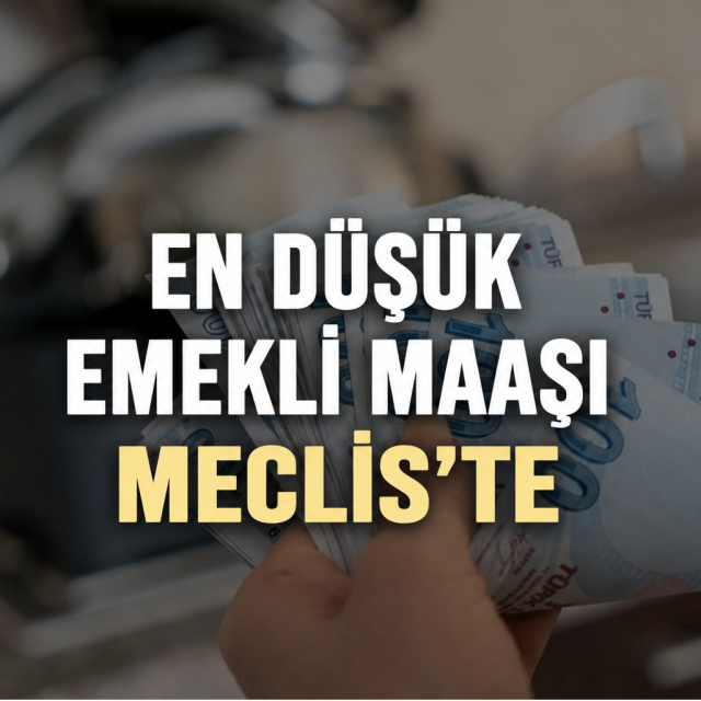 En düşük emekli maaşı Meclis'te