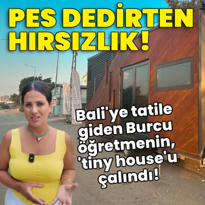 Pes dedirten hırsızlık! 'Tiny house'u çaldılar!