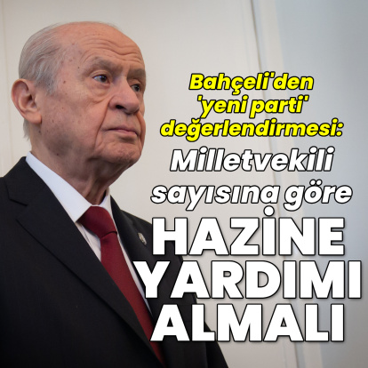 Bahçeli'den 'yeni parti' açıklaması! Vekil sayısına göre Hazine yardımı almalı