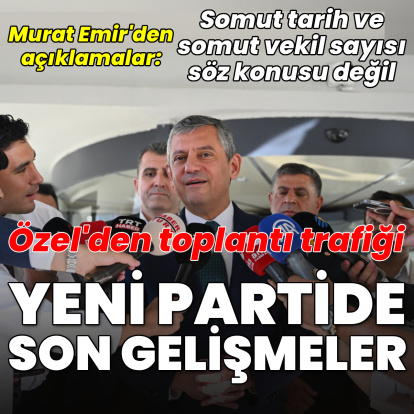 Yeni partide son gelişmeler