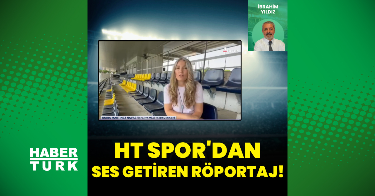 HT Spor'un gazetecilik başarısı: İspanya Menajerinden özel açıklamalar