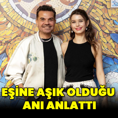 Eşine aşık olduğu anı anlattı