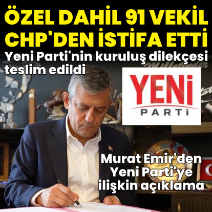 CHP'de 91 istifa! Yeni Parti kuruldu
