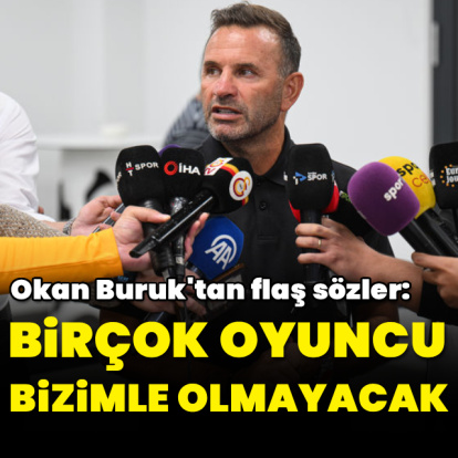 "Birçok oyuncu bizimle olmayacak"