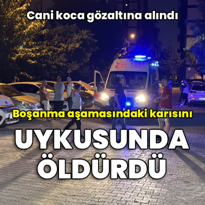 Koca dehşeti! Karısını uykusunda öldürdü