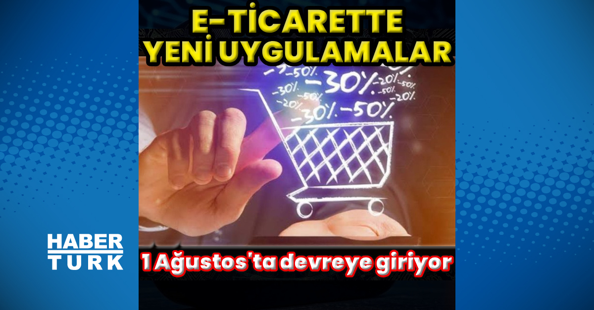 e-Ticarette yeni tüketici koruma kuralları 1 Ağustos'ta yürürlükte