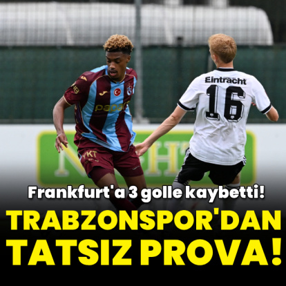 Trabzonspor'dan tatsız prova!