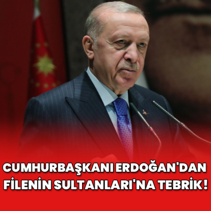 Erdoğan'dan Filenin Sultanları'na tebrik!