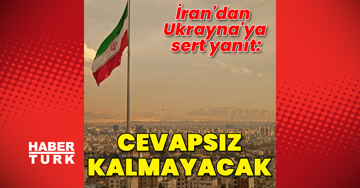 İran'dan Ukrayna'ya sert cevap: Cevapsız kalmayacak